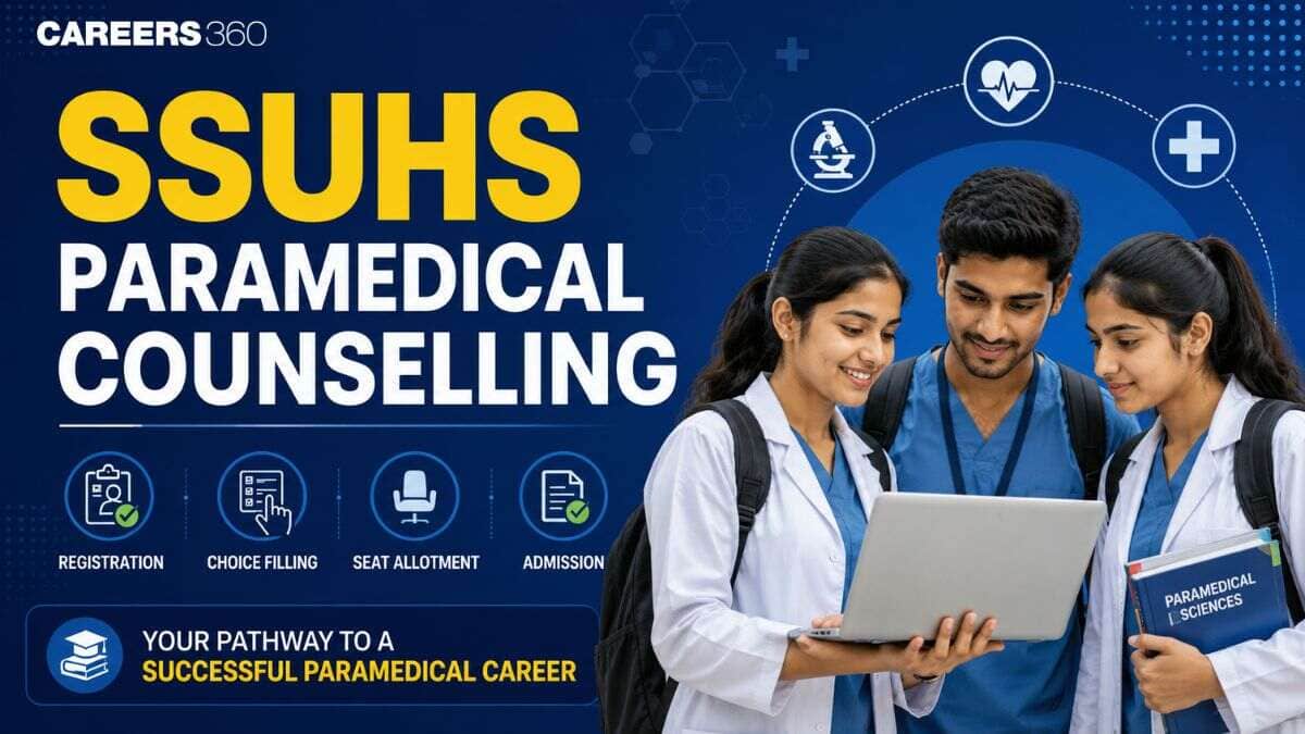 SSUHS Paramedical Counselling 2026: Dates, Registration, Choice Filling